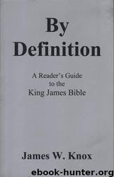 By Definition: A Reader's Guide to the King James Bible by James W. Knox