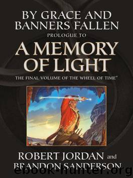 By Grace and Banners Fallen: Prologue to A Memory of Light by Robert Jordan & Brandon Sanderson