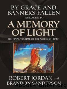 By Grace and Banners Fallen: Prologue to a Memory of Light by Robert Jordan & Brandon Sanderson