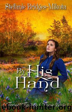 By His Hand by Stefanie Bridges-Mikota
