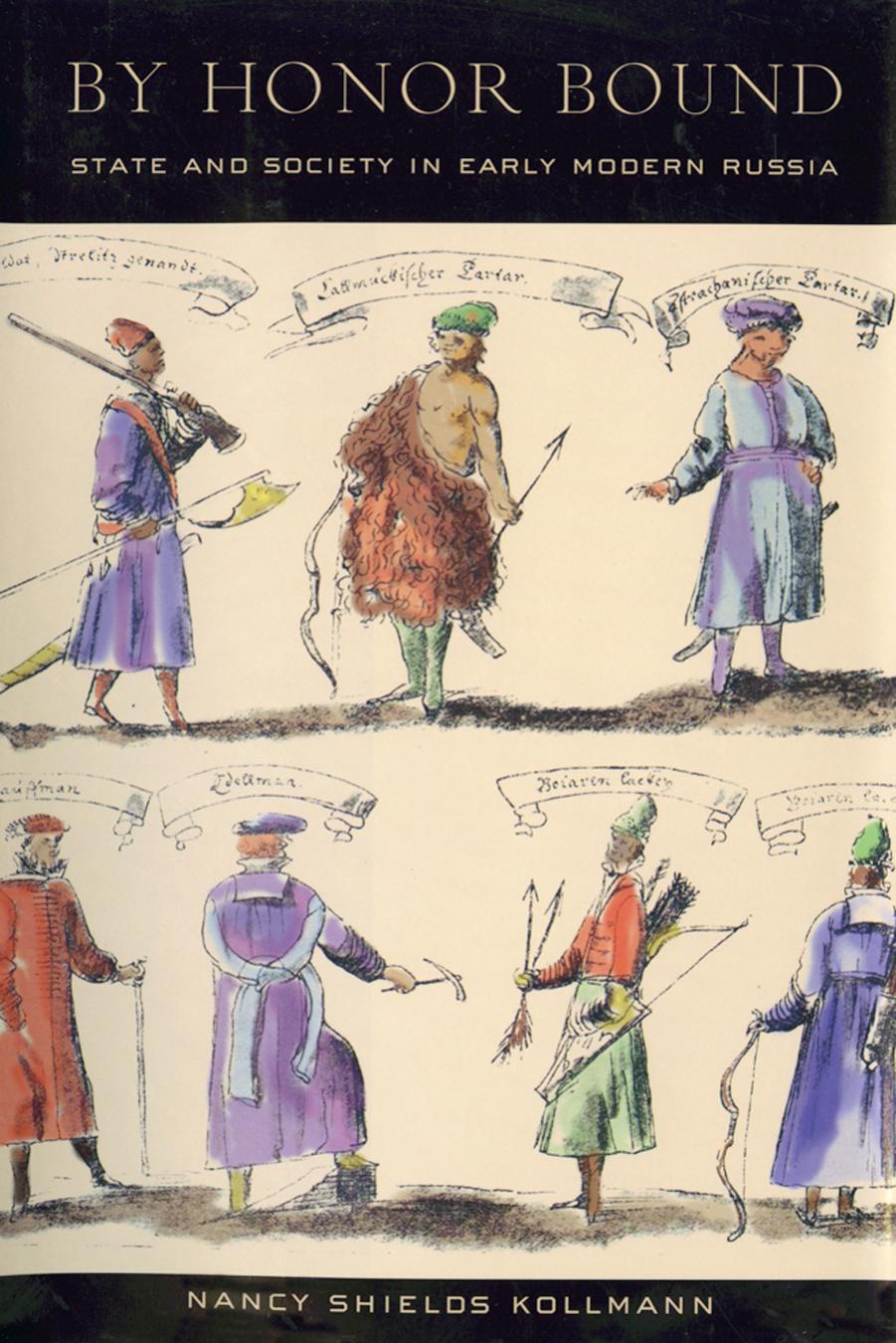 By Honor Bound: State and Society in Early Modern Russia by by Nancy Shields Kollmann