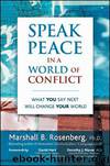 By Marshall B. Rosenberg - Speak Peace in a World of Conflict: What You Say Next Will Change Your World (92605) by Marshall B. Rosenberg