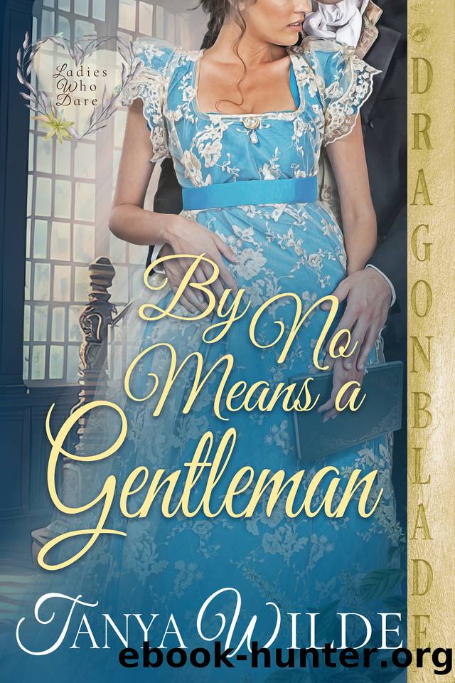 By No Means a Gentleman (Ladies Who Dare Book 2) by Tanya Wilde