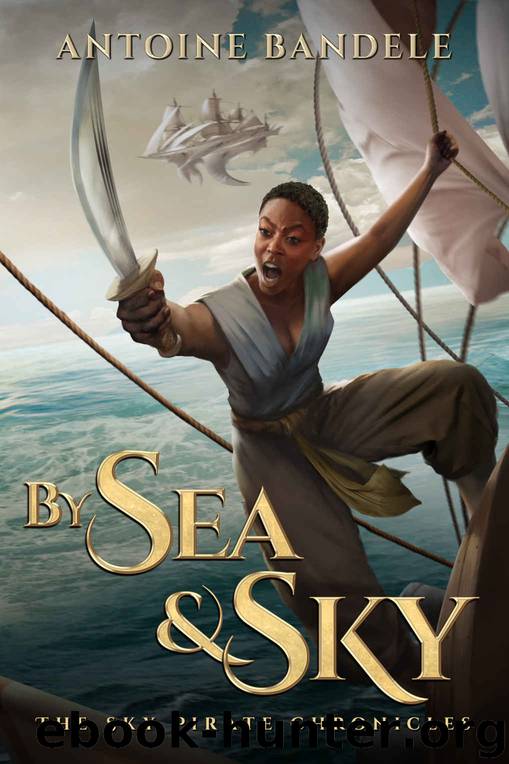 By Sea & Sky: An Esowon Story (The Sky Pirate Chronicles Book 1) by Antoine Bandele