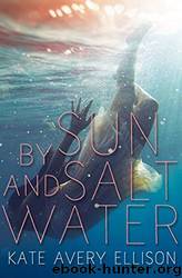 By Sun and Saltwater by Kate Avery Ellison