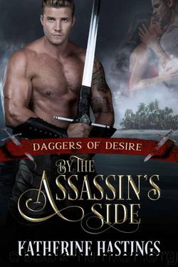 By The Assassin's Side (Daggers 0f Desire Book 3) by Katherine Hastings