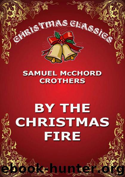 By The Christmas Fire by Samuel McChord Crothers