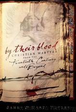 By Their Blood: Christian Martyrs From the Twentieth Century and Beyond by James Hefley; Marti Hefley