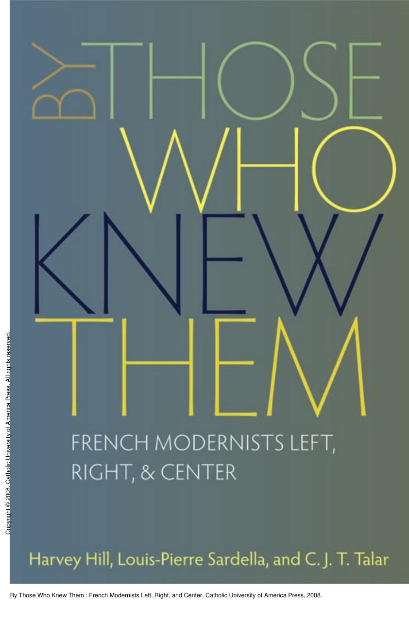 By Those Who Knew Them : French Modernists Left, Right, and Center by Harvey Hill; Louis-Pierre Sardella; C. J. T. Talar