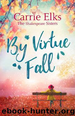 By Virtue Fall (The Shakespeare Sisters Book 4) by Carrie Elks
