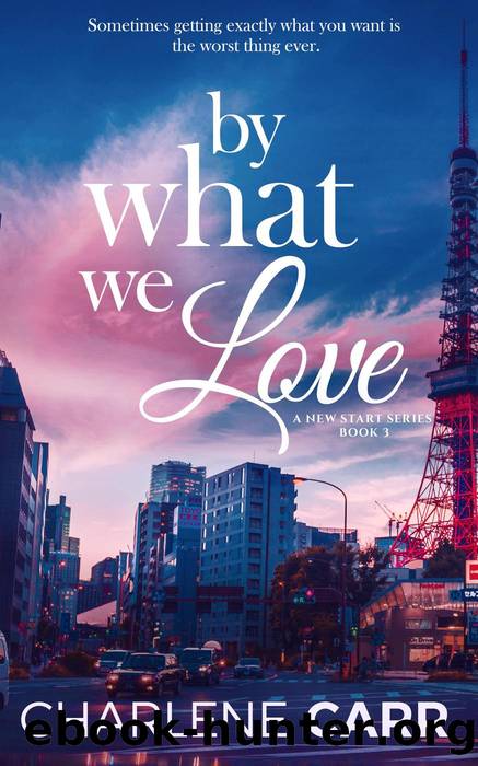 By What We Love by Charlene Carr