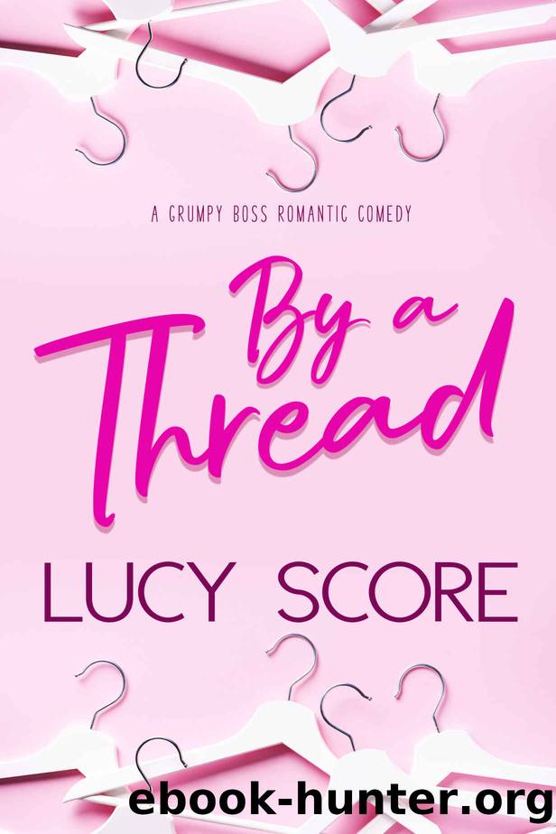 By a Thread: A Grumpy Boss Romantic Comedy by Score Lucy