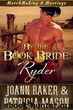 By the Book Bride: Ryder (A BBW Western Romance) (Matchmaking A Marriage 1) by Joann Baker & Patricia Mason