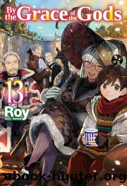 By the Grace of the Gods: Volume 13 [Parts 1 to 4] by Roy