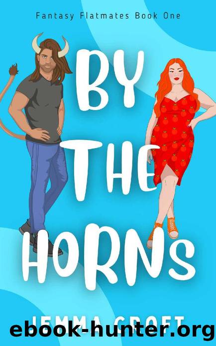 By the Horns: A Fantasy Rom Com (Fantasy Flatmates Book 1) by Jemma Croft