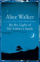 By the Light of My Father's Smile by Alice Walker