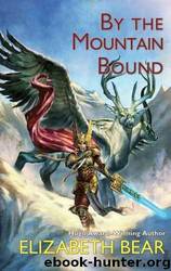 By the Mountain Bound by Elizabeth Bear