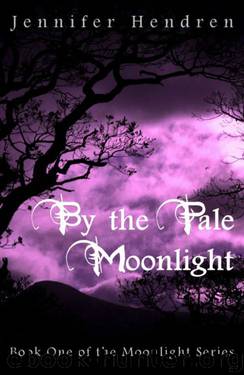 By the Pale Moonlight (Book One of the Moonlight Series) by Jennifer Hendren
