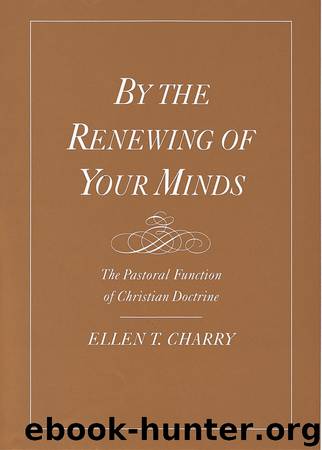 By the Renewing of Your Minds by Ellen T. Charry