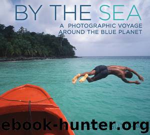 By the Sea: A Photographic Voyage Around the Blue Planet by Peter Guttman