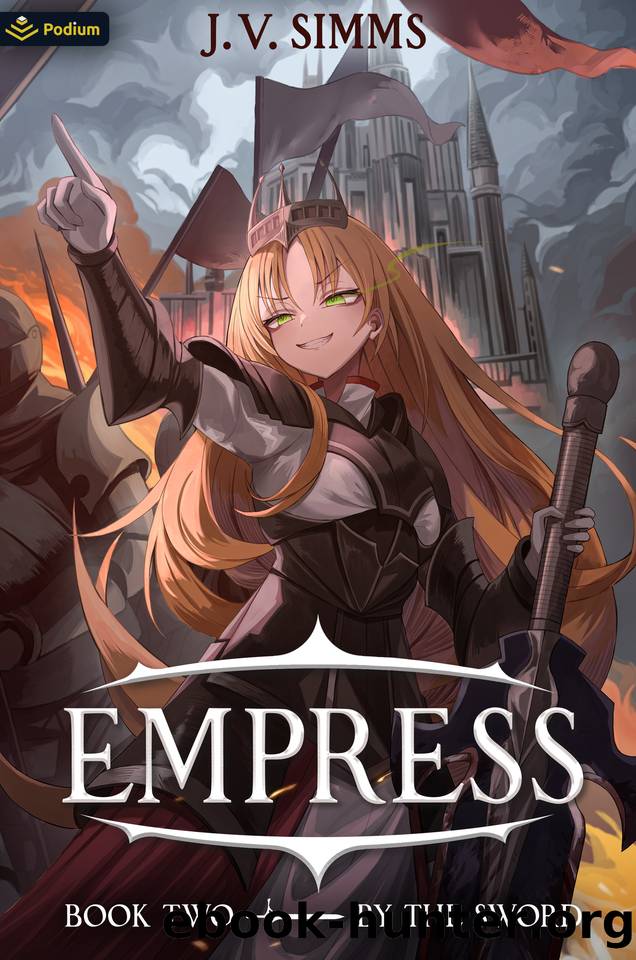 By the Sword: A World Conquest Isekai (Empress Book 2) by J. V. Simms