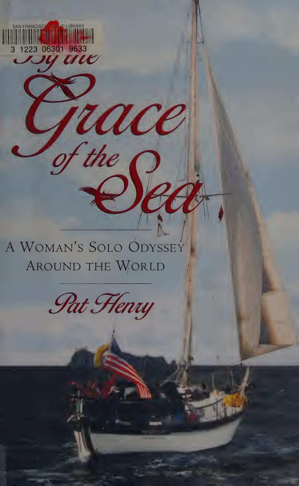 By the grace of the sea : a woman's solo odyssey around the world by Henry Pat 1941-