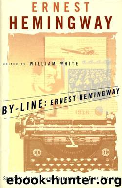 By-Line Ernest Hemingway: Selected Articles and Dispatches of Four Decades [N.F. - Articles, Journalism] by Hemingway Ernest
