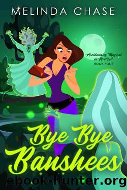 Bye Bye Banshees: A Paranormal Women's Fiction Novel (Accidentally Magical at Midlife? Book 4) by Melinda Chase
