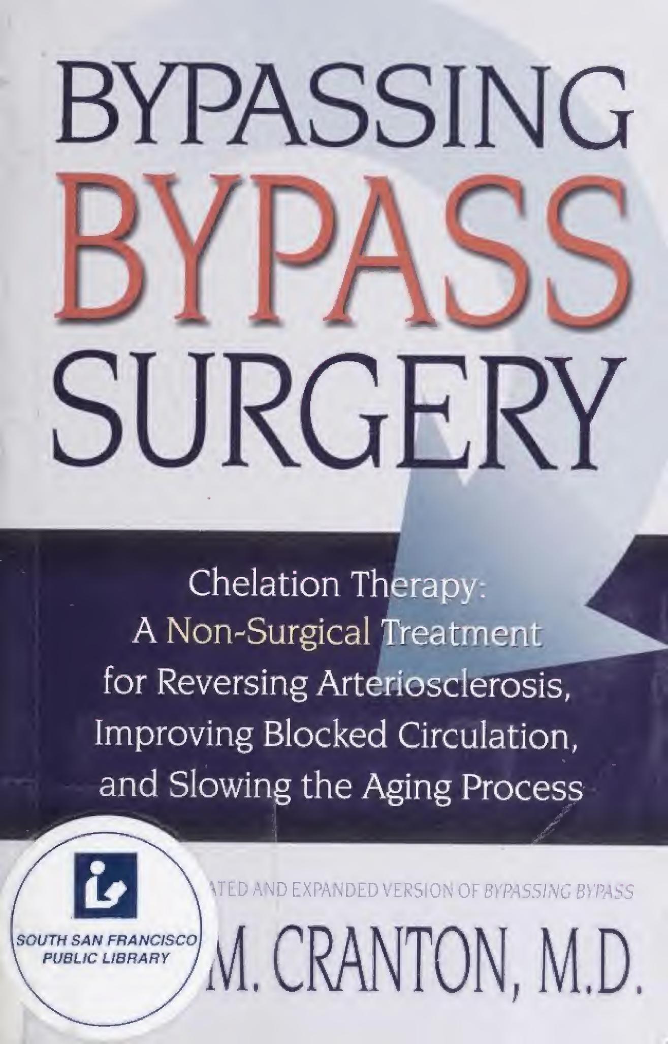 Bypassing Bypass Surgery: Chelation Therapy: A Non-surgical Treatment for Reversing Arteriosclerosis, Improving Blocked Circulation, and Slowing the Aging Process by Elmer M. Cranton (2001-08-01) by Elmer M. Cranton ; Linus Pauling