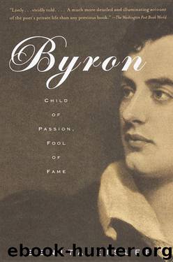 Byron: Child of Passion, Fool of Fame by Eisler Benita