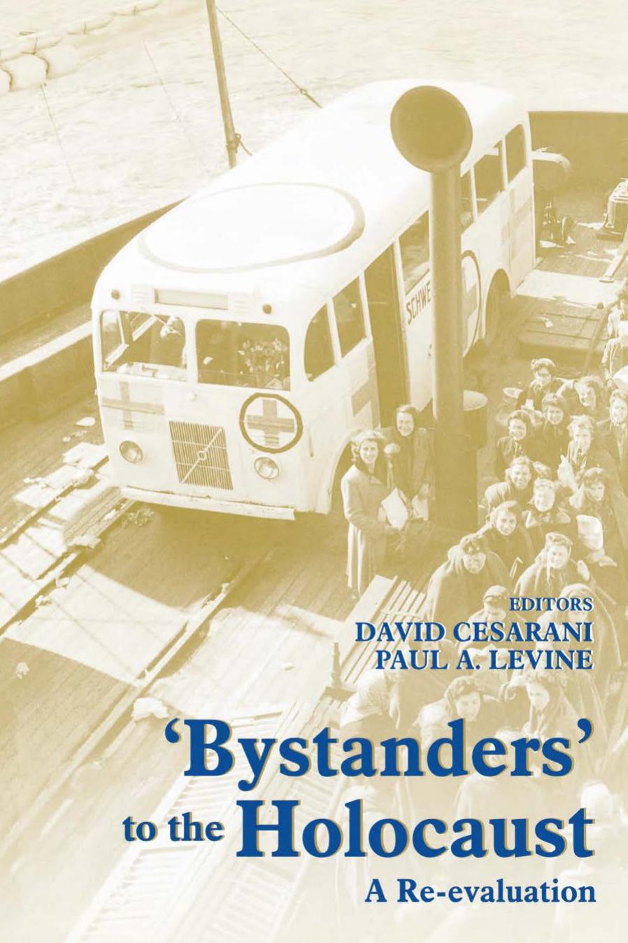 Bystanders to the Holocaust : a re-evaluation by Bernadotte Folke; Cesarani David; Levine Paul Ansel