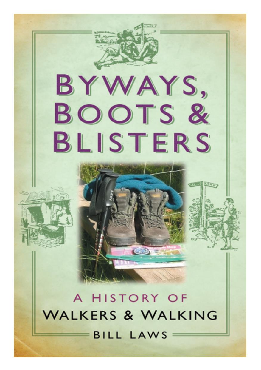 Byways, Boots and Blisters: A History of Walkers and Walking by Bill Laws