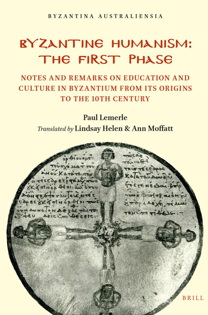 Byzantine Humanism: The First Phase : Notes and Remarks on Education and Culture in Byzantium From Its Origins to the 10th Century by Paul Lemerle