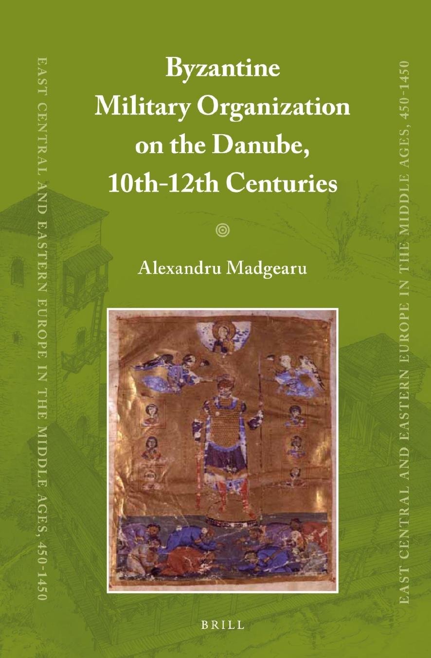 Byzantine Military Organization on the Danube, 10thâ12th Centuries by Alexandru Madgearu