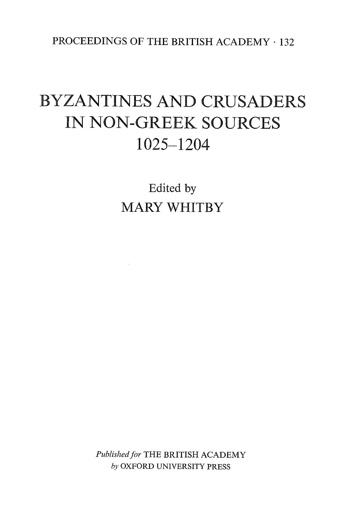 Byzantines and Crusaders in Non-Greek Sources, 1025-1204 (Proceedings of the British Academy 132) by Mary Whitby