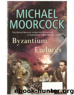 Byzantium Endures - [Pyat Quartet 01] by Michael Moorcock