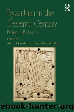Byzantium in the Eleventh Century by Marc D. Lauxtermann;Mark Whittow;