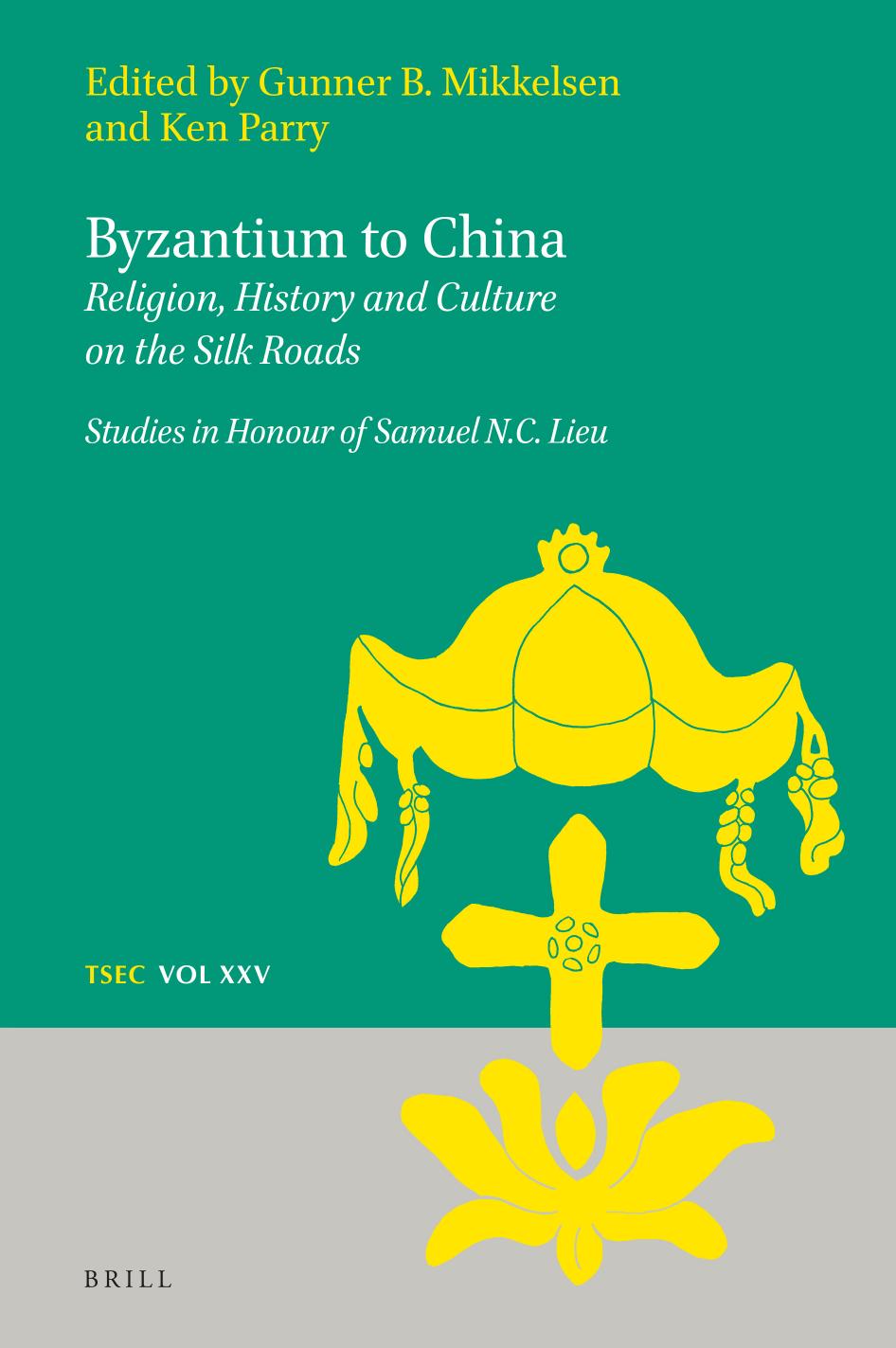 Byzantium to China: Religion, History and Culture on the Silk Roads by Ken Parry;Gunner Mikkelsen;