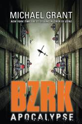 Bzrk Apocalypse by Michael Grant