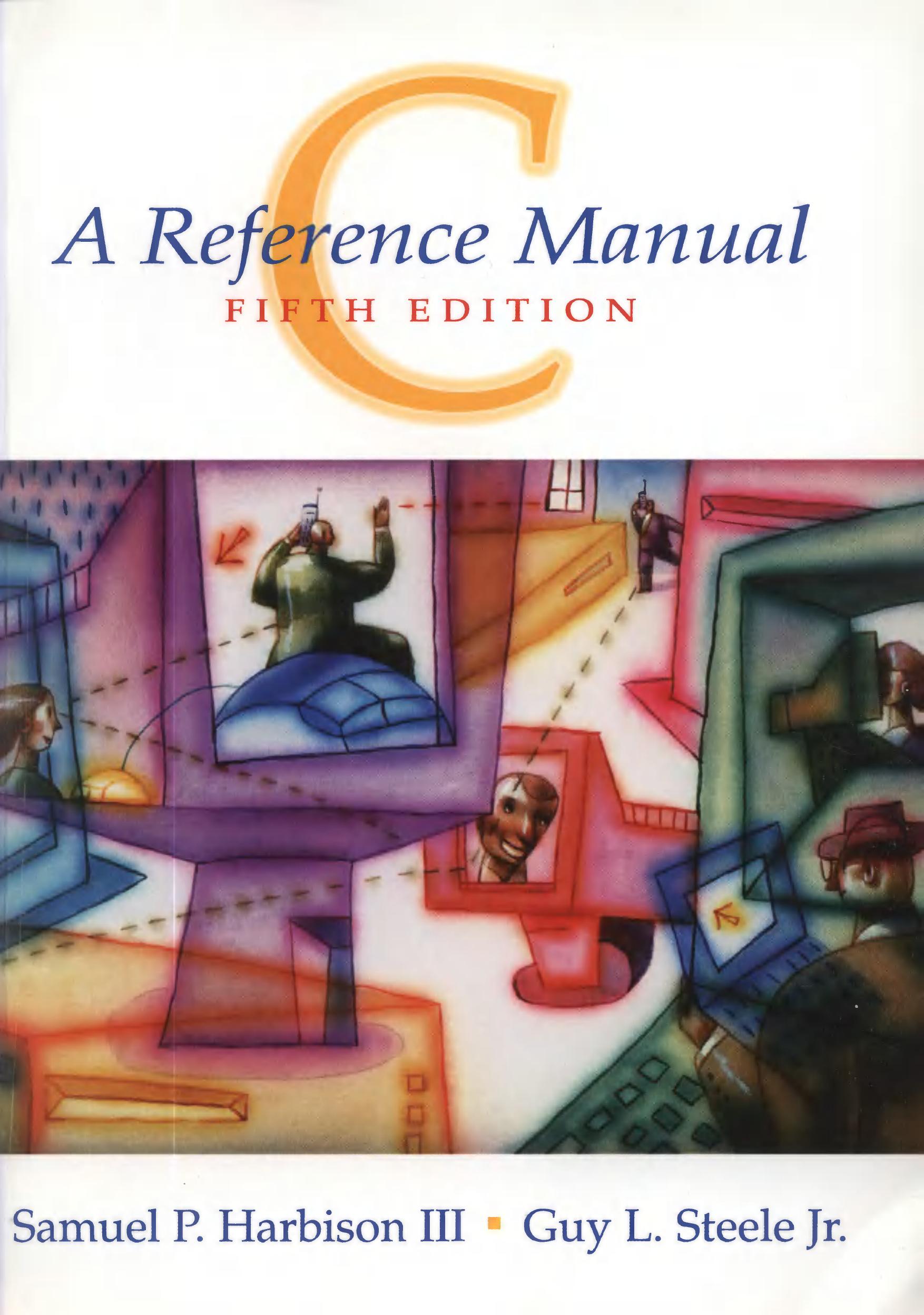 C A Reference Manual Fifth Edition by Samuel P.Harbison III Guy L.Steele Jr. & To pdf by ztb