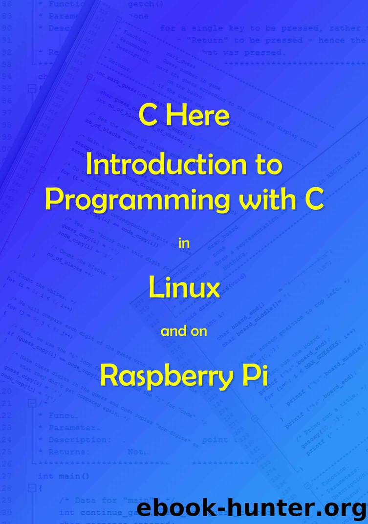 C Here - Programming In C in Linux and Raspberry Pi by Andrew Johnson