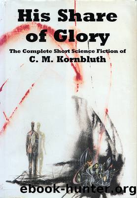 C M Kornbluth by His Share of Glory (epub)