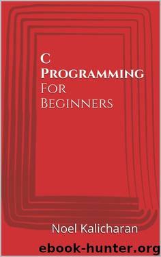 C Programming For Beginners by Noel Kalicharan