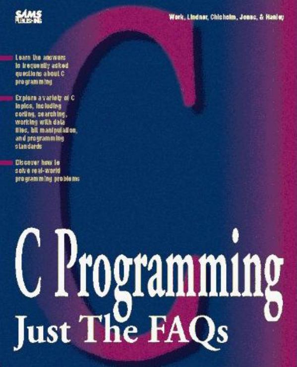 C Programming: Just the Faq's by Paul S.R. Chisholm David Hanley Michael Jones Michael Lindner Lloyd Work