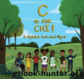 C is for Chi! an Alphabet Book about Nigeria by IJ Weir