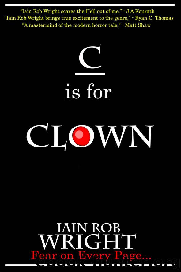 C is for Clown (A-Z of Horror Book 3) by Wright Iain Rob