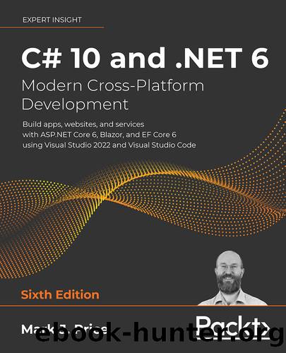 C# 10 and .NET 6 â Modern Cross-Platform Development by Mark J. Price