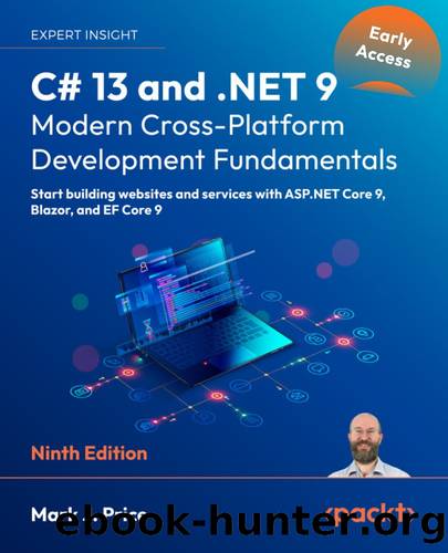C# 13 and .NET 9 â Modern Cross-Platform Development Fundamentals by Unknown