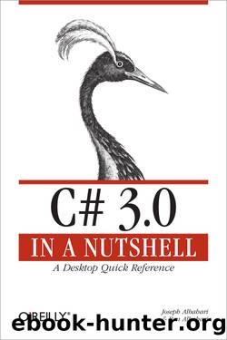 C# 3.0 in a Nutshell by Joseph Albahari & Ben Albahari