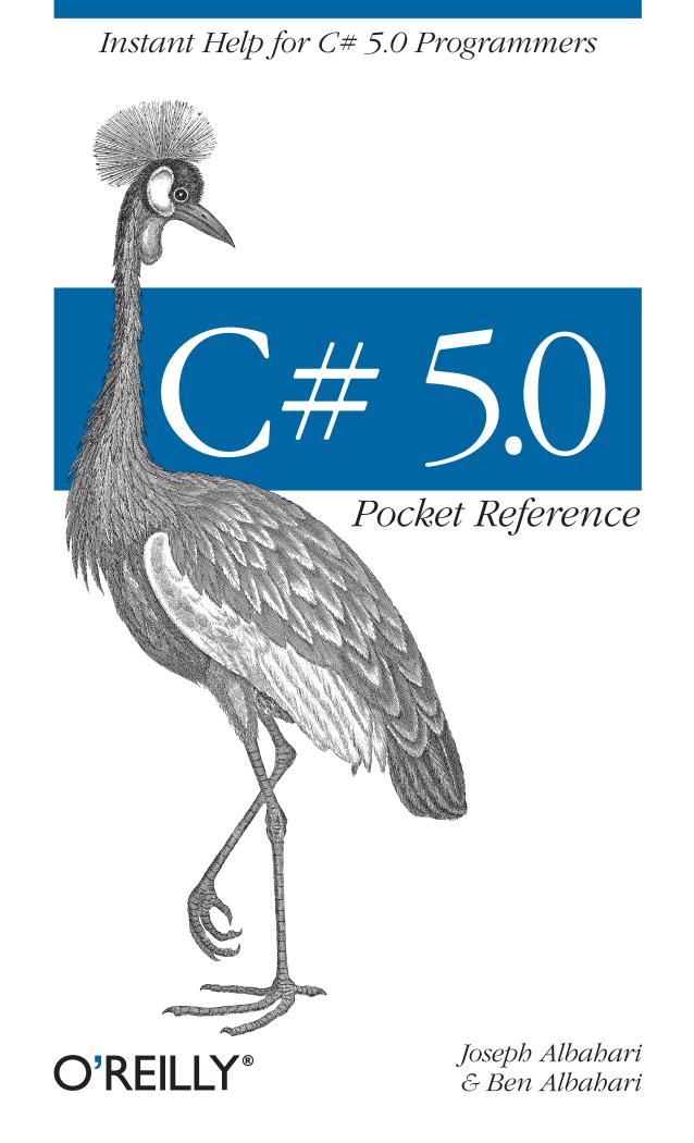 C# 5.0 Pocket Reference: Instant Help for C# 5.0 Programmers (Full Version) by Unknow